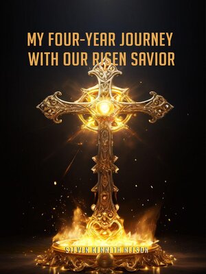 cover image of My Four-Year Journey with our Risen Savior